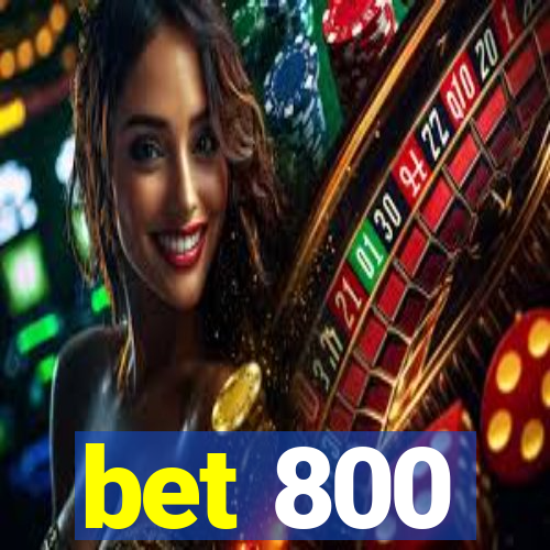 bet 800